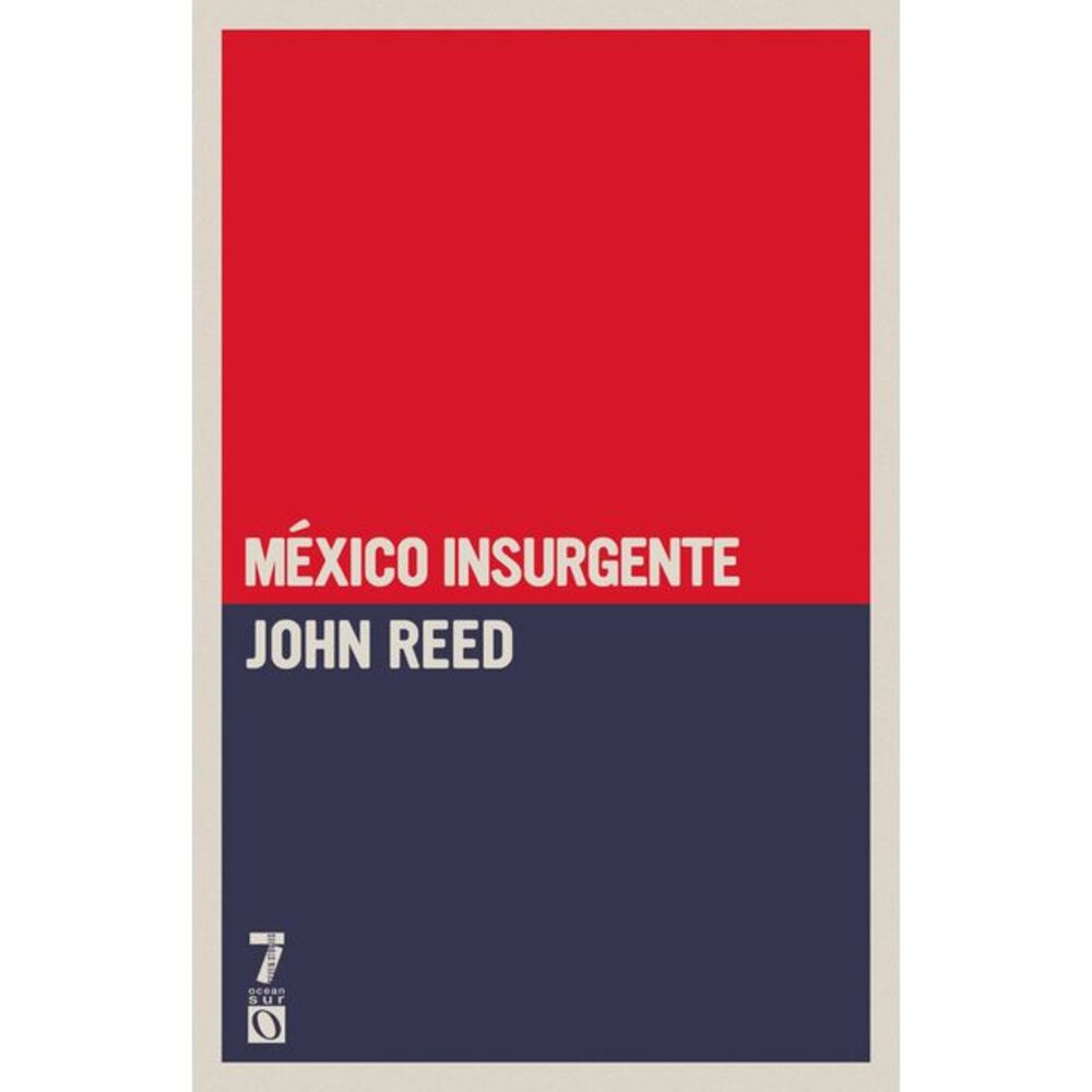 M xico insurgente -- John Reed